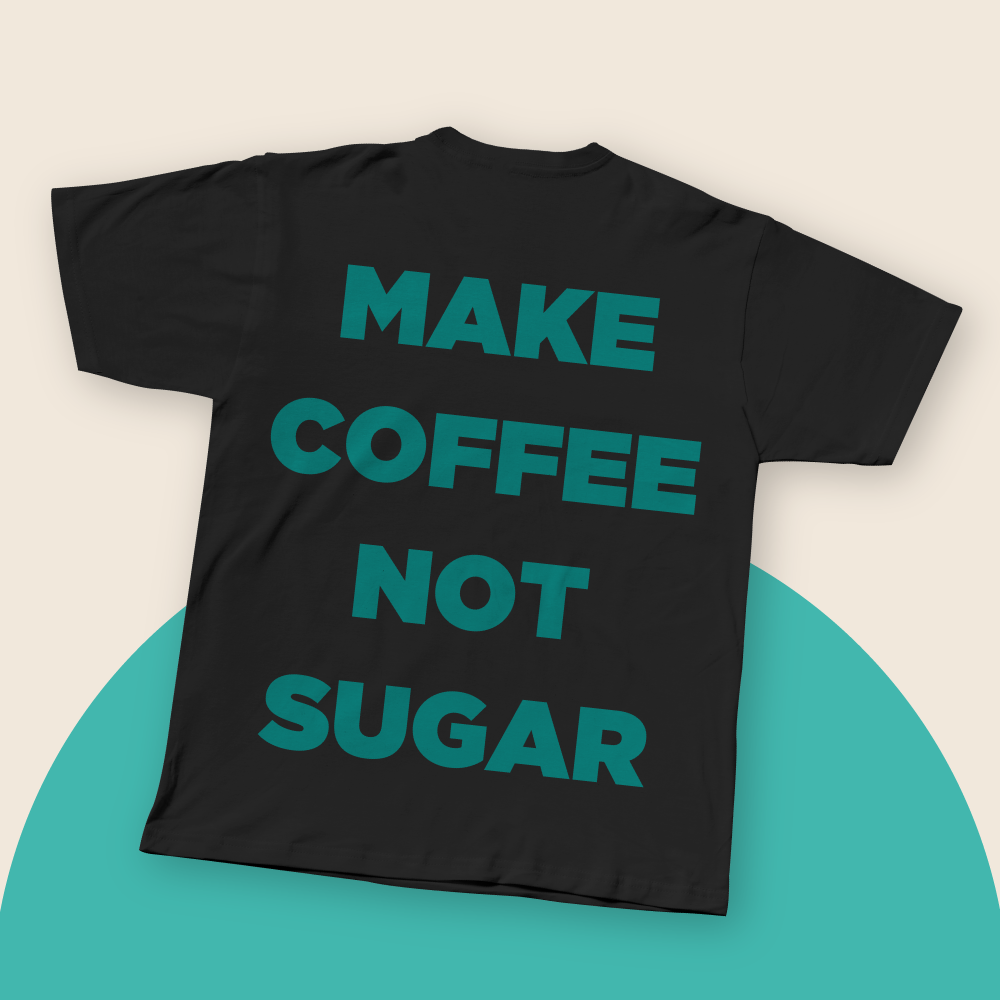 T-Shirt Make Coffee Not Sugar - Caffè Sansone Cotone Premium